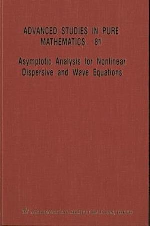 Asymptotic Analysis For Nonlinear Dispersive And Wave Equations - Proceedings Of The International Conference