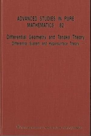 Differential Geometry And Tanaka Theory - Differential System And Hypersurface Theory - Proceedings Of The International Conference