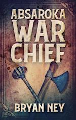 Absaroka War Chief: Large Print Hardcover Edition 