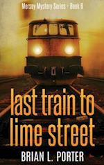 Last Train to Lime Street: Large Print Hardcover Edition 