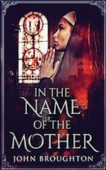 In The Name Of The Mother: A Chronicle of 8th Century Wessex 