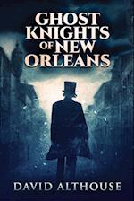 Ghost Knights Of New Orleans