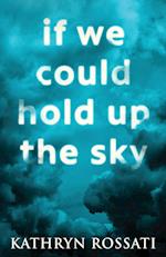 If We Could Hold Up The Sky 