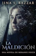 La Maldición - Una novela de Roxanne Fosch