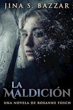 La Maldición - Una novela de Roxanne Fosch