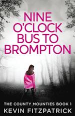 Nine O'Clock Bus To Brompton 