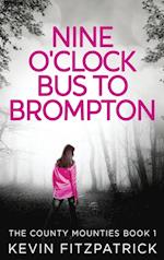 Nine O'Clock Bus To Brompton 