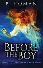 Before The Boy: The Prequel To The Moon Singer Trilogy 