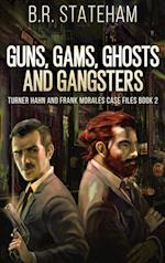 Guns, Gams, Ghosts and Gangsters 