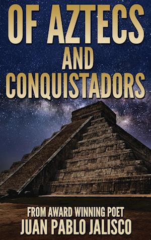 Of Aztecs And Conquistadors