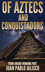 Of Aztecs And Conquistadors 