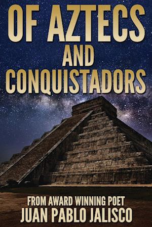 Of Aztecs And Conquistadors