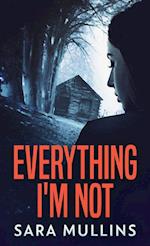 Everything I'm Not 