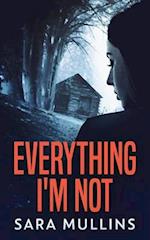 Everything I'm Not 