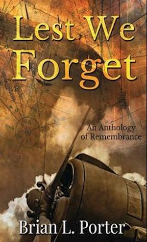 Lest We Forget: An Anthology Of Remembrance