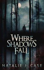 Where Shadows Fall