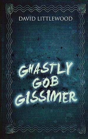 Ghastly Gob Gissimer