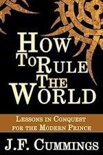 How to Rule the World