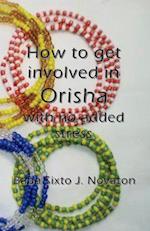 How to Get Involved in Orisha with No Added Stress