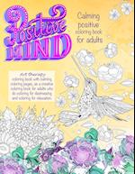 Positive mind Calming positive coloring book for adults