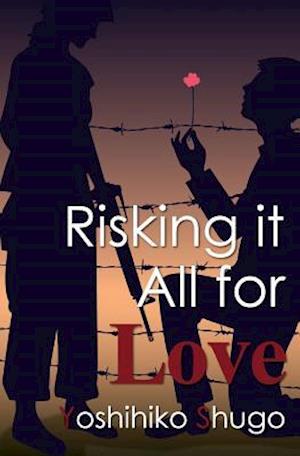 Risking It All for Love