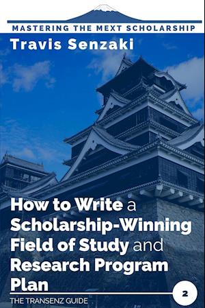 How to Write a Scholarship-Winning Field of Study and Research Program Plan