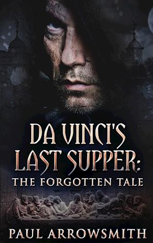 Da Vinci's Last Supper - The Forgotten Tale