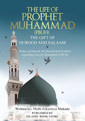 The Life of Prophet Muhammad [PBUH] - THE GIFT OF DUROOD AND SALAAM