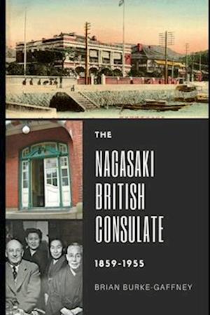 The Nagasaki British Consulate: 1859-1955