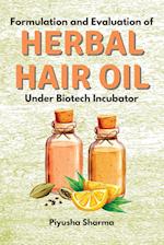 Formulation and Evaluation of Herbal Hair Oil Under Biotech Incubator 