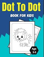 Dot To Dot Book For Kids Age 3-5