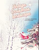 VINTAGE CHRISTMAS LANDSCAPE vintage Christmas coloring book: grayscale christmas coloring books for adults Paperback 