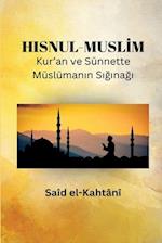 HISNUL-MUSL¿M Kur'an ve Sünnette Müslüman¿n S¿¿¿na¿¿