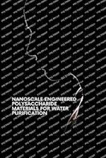 NANOSCALE ENGINEERED POLYSACCHARIDE MATERIALS FOR WATER PURIFICATION 