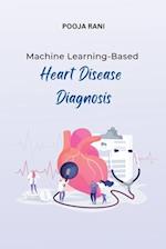 Machine Learning-Based Heart Disease Diagnosis 