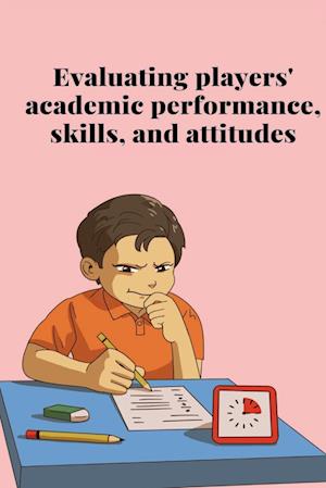 Evaluating players' academic performance, skills, and attitudes