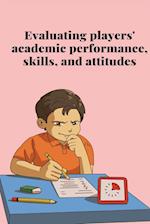 Evaluating players' academic performance, skills, and attitudes 
