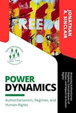 Power Dynamics: Analyzing Authoritarian Regimes, Consolidation of Power, and Impact on Human Rights 