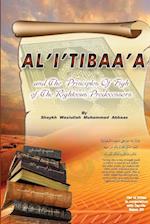 AL'I'TIBAA'A - AND THE PRINCIPLES OF FIQH OF THE RIGHTEOUS PREDECESSORS 