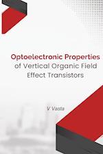 Optoelectronic Properties Of Vertical Organic Field Effect Transistors