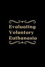 Evaluating Voluntary Euthanasia 