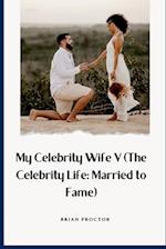 My Celebrity Wife V (The Celebrity Life