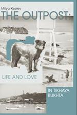 The Outpost: Life and Love in Tikhaya Bukhta 