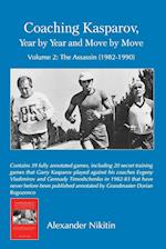 Coaching Kasparov, Year by Year and Move by Move Volume II: The Assassin (1982-1990)
