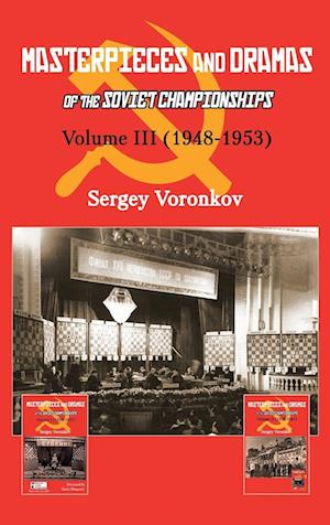 Masterpieces and Dramas of the Soviet Championships: Volume III (1948-1953)