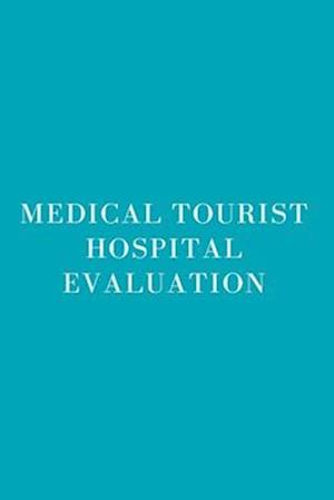 Medical Tourist Hospital Evaluation