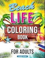 Beach Life Coloring Book for Adults: Relaxing Beach Holiday Scenes, Beautiful Summer Designs for Stress Relief, Beach Coloring Book 