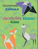 Geometric Animals Activity Book for Kids: Animal Coloring Book | Geometric Designs | Kids Activity Book | Shapes Book for Kids 