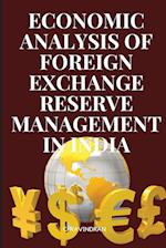 AN ECONOMIC ANALYSIS OF FOREIGN EXCHANGE RESERVE MANAGEMENT IN INDIA 
