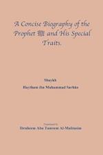 A Concise Biography of the Prophet &#1589;&#1604;&#1609; &#1575;&#1604;&#1604;&#1607; &#1593;&#1604;&#1610;&#1607; &#1608;&#1587;&#1604;&#1605; and Hi